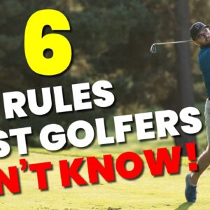 6 Rules Most Golfers Don't Know