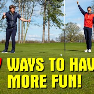 7 WAYS TO HAVE MORE FUN PLAYING GOLF!