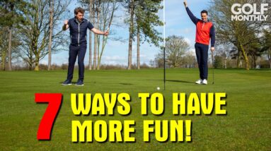 7 WAYS TO HAVE MORE FUN PLAYING GOLF!