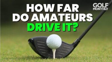 HOW FAR DO AMATEUR GOLFERS DRIVE IT??