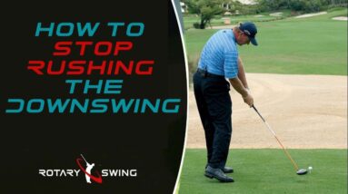 How to Stop Rushing Your Downswing