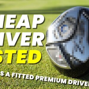 CHEAP DRIVER TESTED... VERSUS A FITTED, PREMIUM DRIVER!
