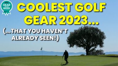 COOLEST GOLF GEAR 2023...THAT YOU HAVEN'T ALREADY SEEN!