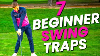 7 SWING TRAPS BEGINNER GOLFERS MUST AVOID!