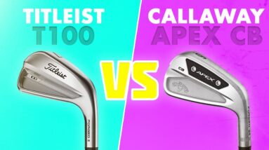 Titleist T100 vs Callaway Apex CB Irons | I’ve Made My DECISION