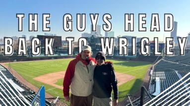The Guys Head Back to Wrigley!