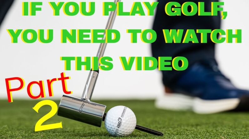 IF YOU PLAY GOLF, YOU NEED TO WATCH THIS VIDEO Part 2